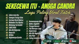 ANGGA CANDRA - SEKECEWA ITU | SAMPAI TUTUP USIA | SEMUA DEMI KAMU || LAGU POP TERPOPULER 2024