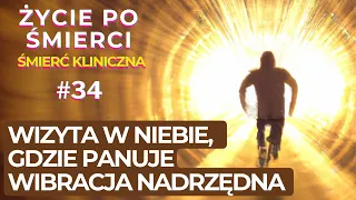 WIZYTA W NIEBIE I WIBRACJA TAM PANUJĄCA | Życie po śmierci | Śmierć kliniczna | NDE | Arthur Yensen