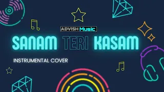Sanam Teri Kasam (Instrumental Cover) | Download Instrumental Song | AdVish | Aditya Vishwakarma |