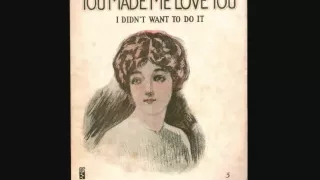 Al Jolson - You Made Me Love You (I Didn't Want to Do It) (1913)