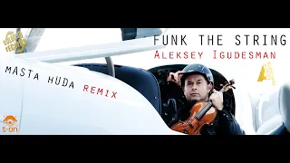 ALEKSEY IGUDESMAN - Funk the String (mASTa hUDa remiX)