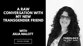 A Raw Conversation with My New Transgender Friend: Julia Malott