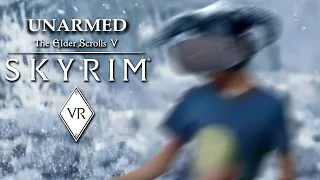 Skyrim VR Unarmed