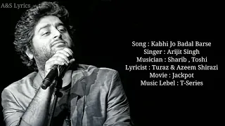 Kabhi Jo Badal Barse Full Song With Lyrics by Arijit Singh