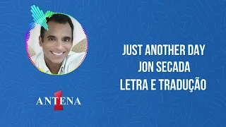 Antena 1 - Jon Secada – Just Another Day - Letra e Tradução