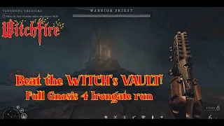 WITCHFIRE!  Beat the Irongate WITCH's VAULT!  Full run