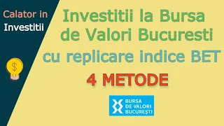 Cum INVESTIM la Bursa de Valori de la Bucuresti replicand indicele BET - 4 METODE