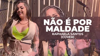 Não é Por Maldade - Raphaela Santos Cover