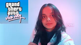 GTA vice city guitar cover by Ashita Gupta