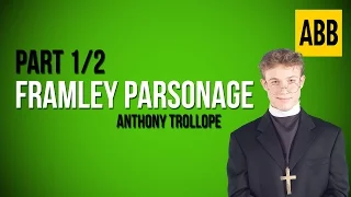 FRAMLEY PARSONAGE: Anthony Trollope - FULL AudioBook: Part 1/2