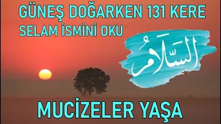 Allah'ın "Selam" isminde ki Sır Ve Büyük Fazileti.! Pazar Güneş doğarken 131 kere oku neler olacak..