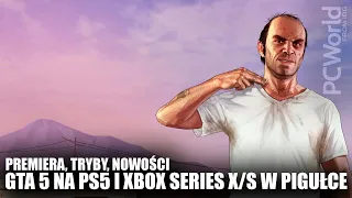 GTA 5 na PS5 i Xbox Series X/S w pigułce - premiera, tryby, ulepszenia