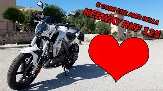 5 COSE CHE AMO DELLA KEEWAY RKF 125