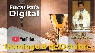EUCARISTÍA DIGITAL Domingo 8 de Octubre 2017 Misa del Día de Hoy l Padre Carlos Yepes