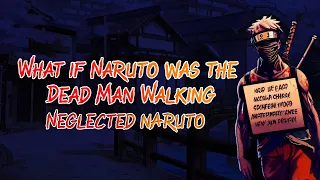 What If Naruto Was The Dead Man Walking │ P1 │ Neglected Naruto │