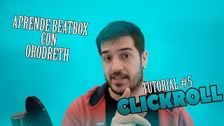 Tutorial de Beatbox #5 | Clickroll | Orodreth
