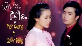 Gửi Vào Kỷ Niệm - Thiên Quang ft Quỳnh Trang [MV Official]