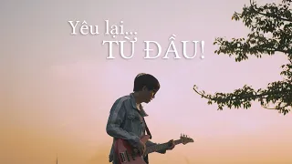 AN VŨ | (Full) Yêu Lại Từ Đầu - St: Khắc Việt | New Version