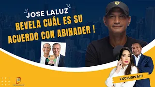 JOSE LALUZ EN EXCLUSIVA HACE POLÉMICAS REVELACIONES Y REVELA CUÁL ES SU ACUERDO CON ABINADER !