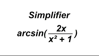 Simplification avec un arcsin : exercice classique