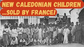 New Caledonia's Kanak Children Kidnapped and Sold by French Slave Traders!