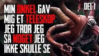 Min Onkel Gav Mig Et Teleskop Jeg Tror Jeg Så Noget Jeg Ikke Skulle Se - Dansk Creepypasta