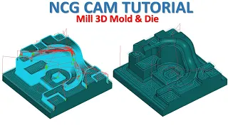 NCG CAM Tutorial #28 | Mill 3D Mold & Die Toolpath Machining