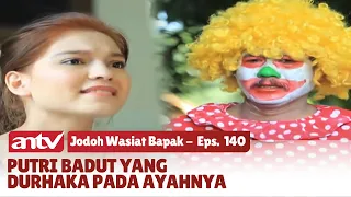 Kisah Anak Durhaka yang Tak Akui Ayahnya Jadi Badut | Jodoh Wasiat Bapak | Eps 140