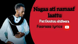 NAGAA ATI NAMAAF LAATTU | Guutuu Shifeera__faarfannaa afaan oromoo__lyrics  |