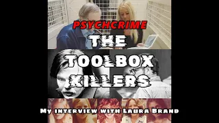 PSYCHCRIME - THE TOOLBOX KILLERS (Laura Brand Interview)