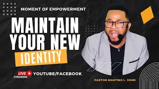 Maintain Your New Identity |  Pastor Martins