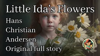 Little Ida's Flowers - by Hans Christian Andersen - Original fairytale, full story