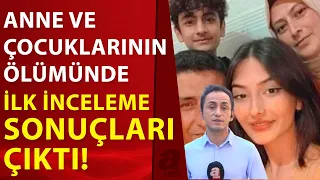 Anne ve 2 çocuğu evde ölü bulunmuştu... Polis, bu şüphe üzerinde duruyor | A Haber