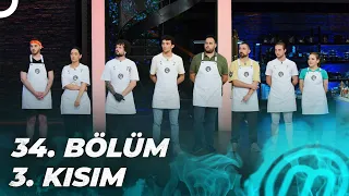 MASTERCHEF TÜRKİYE 34. BÖLÜM 3. KISIM