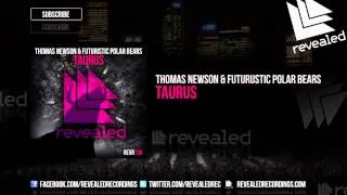 Thomas Newson & Futuristic Polar Bears - Taurus [OUT NOW!]