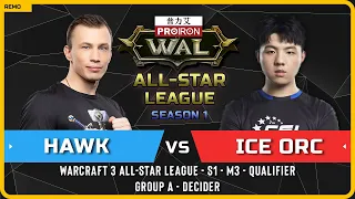 WC3 - [HU] HawK vs Ice Orc [ORC] - Decider - Warcraft 3 All-Star League - S1 - M3 - Qualifier