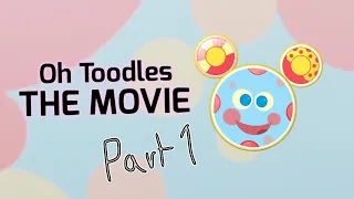 Oh Toodles! The Movie. Part 1