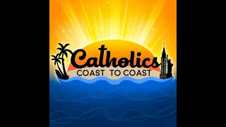 Catholics Coast to Coast-Authentic Hope -03/31/24