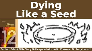 2022 Q3 Lesson 12 – Dying Like a Seed – Audio by Percy Harrold