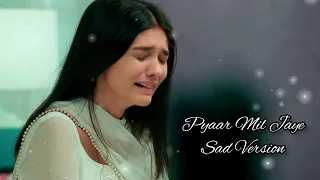 Pyar Mil Jaye Piya ka (Sad Version)  Yeh Rishta Kya Kehlata Hai  #yrkkh #akshara #abhimanyu #abhira