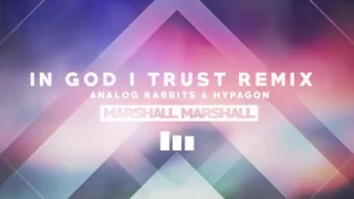 Marshall Marshall - In God I Trust (Analog Rabbits & Hypagon Remix) [Christian EDM House Remix]