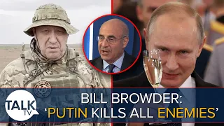 "Putin KILLS All Enemies" - Kremlin Critic Bill Browder Says Prigozhin Was 'Humiliation' To Putin