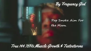 Pop Smoke - Aim For The Moon [True 144.72Hz Muscle Growth & Testosterone]