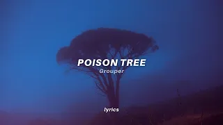 Grouper - poison Tree (lyrics) tiktok version