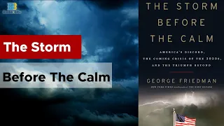 The Storm Before The Calm By George Friedman