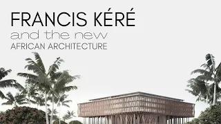 Francis Kéré and the New African Architecture