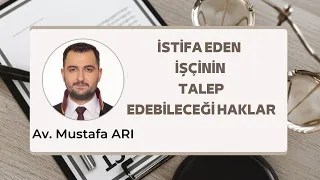 Kendi İsteğiyle İşten Ayrılan İşçinin Hakları