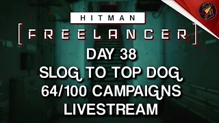 HITMAN Freelancer VoD | Day 38 | Slog To Top Dog | 64/100 Campaigns