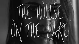 The House on the Lake - a Horror Short-Film (B&W version)
