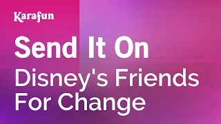 Send It On - Disney's Friends For Change | Karaoke Version | KaraFun